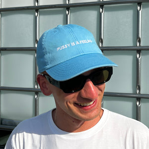 PUSSY IS A FEELING BABY BLUE DAD CAP