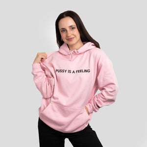 PUSSY IS A FEELING BABY PINK HOODIE WITH BLACK SIGN